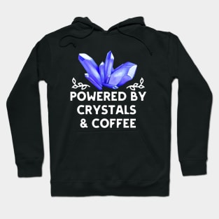 Powered by Crystals and Coffee Hoodie